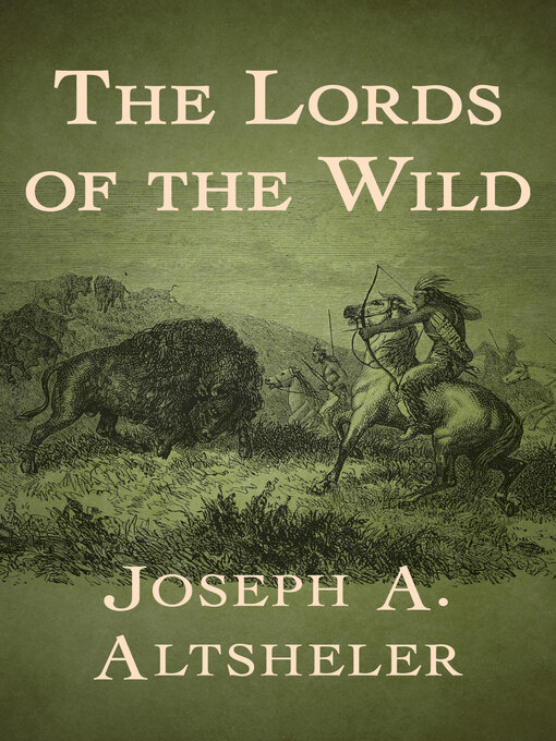 Title details for The Lords of the Wild by Joseph A. Altsheler - Available